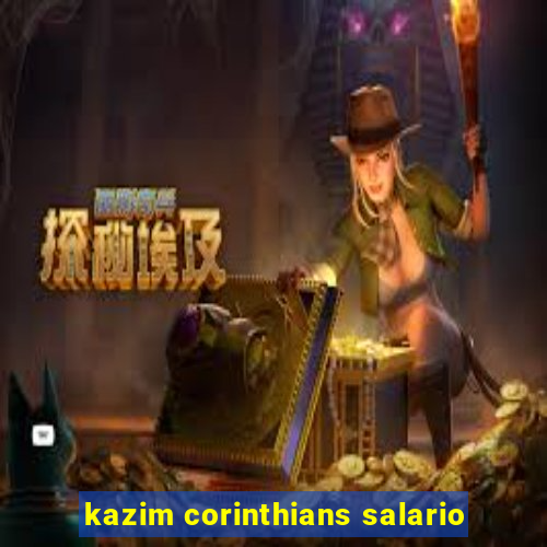 kazim corinthians salario